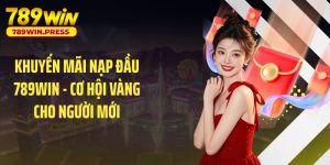 Khuyến Mãi Nạp Đầu 789WIN