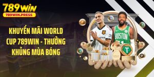 Khuyến Mãi World Cup 789WIN