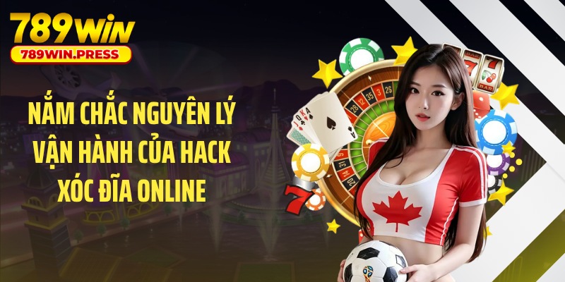 Nắm chắc nguyên lý vận hành của hack xóc đĩa online