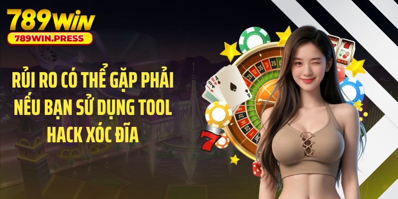 Rủi ro có thể gặp phải nếu bạn sử dụng tool hack xóc đĩa