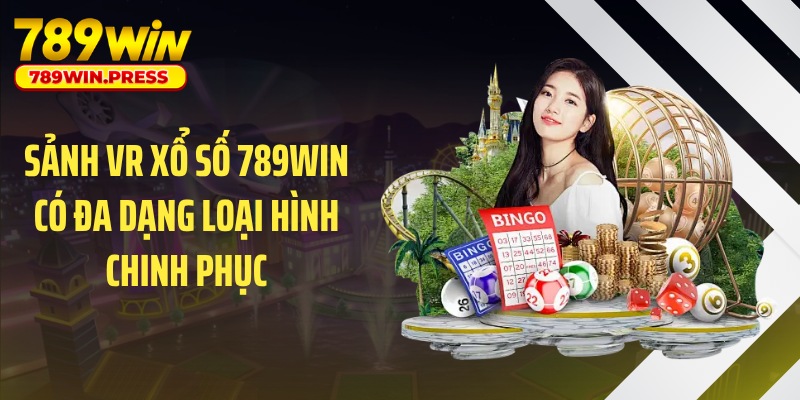 Sảnh VR xổ số 789WIN có đa dạng loại hình chinh phục