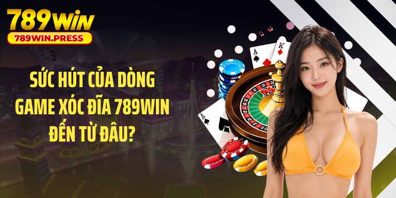 Sức hút của dòng game xóc đĩa 789WIN đến từ đâu?